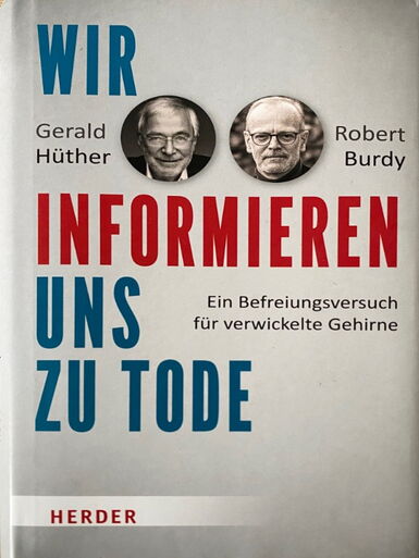 Buchempfehlung „Wir informieren uns zu Tode“ - Gerald Hüther und Robert Burdy (2022)