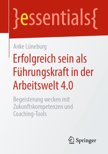 Erfolgreich sein als Führungskraft in der Arbeitswelt 4.0 - Buchautorin: Anke Lüneburg